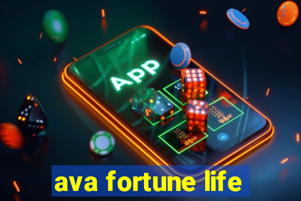 ava fortune life